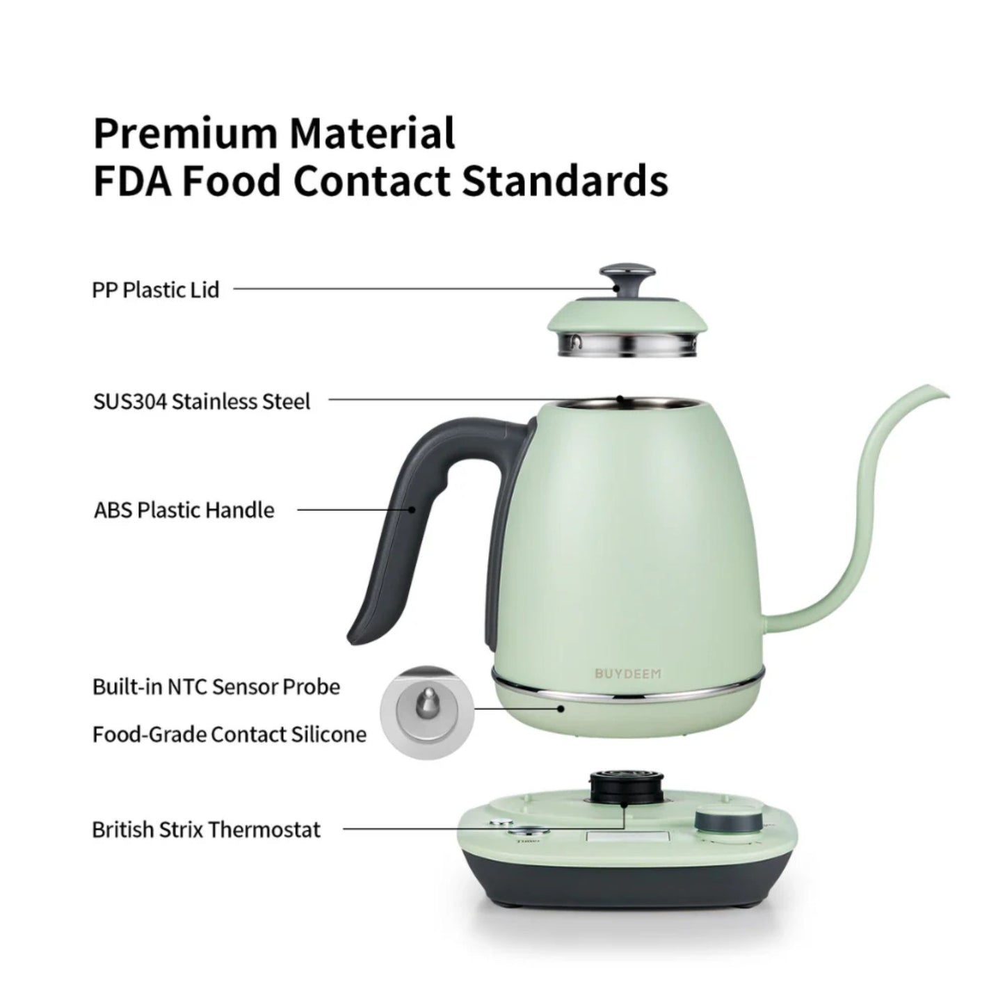 Buydeem electric kettle showing premium materials with FDA food contact standards, including PP plastic lid, SUS304 stainless steel body, ABS handle, food-grade silicone, built-in NTC sensor, and British Strix thermostat
